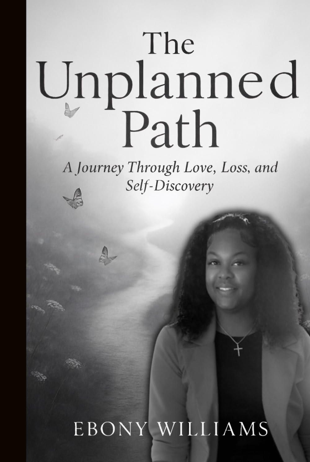 The Unplanned Path: A Journey through Love, Lost and Self-Discovery