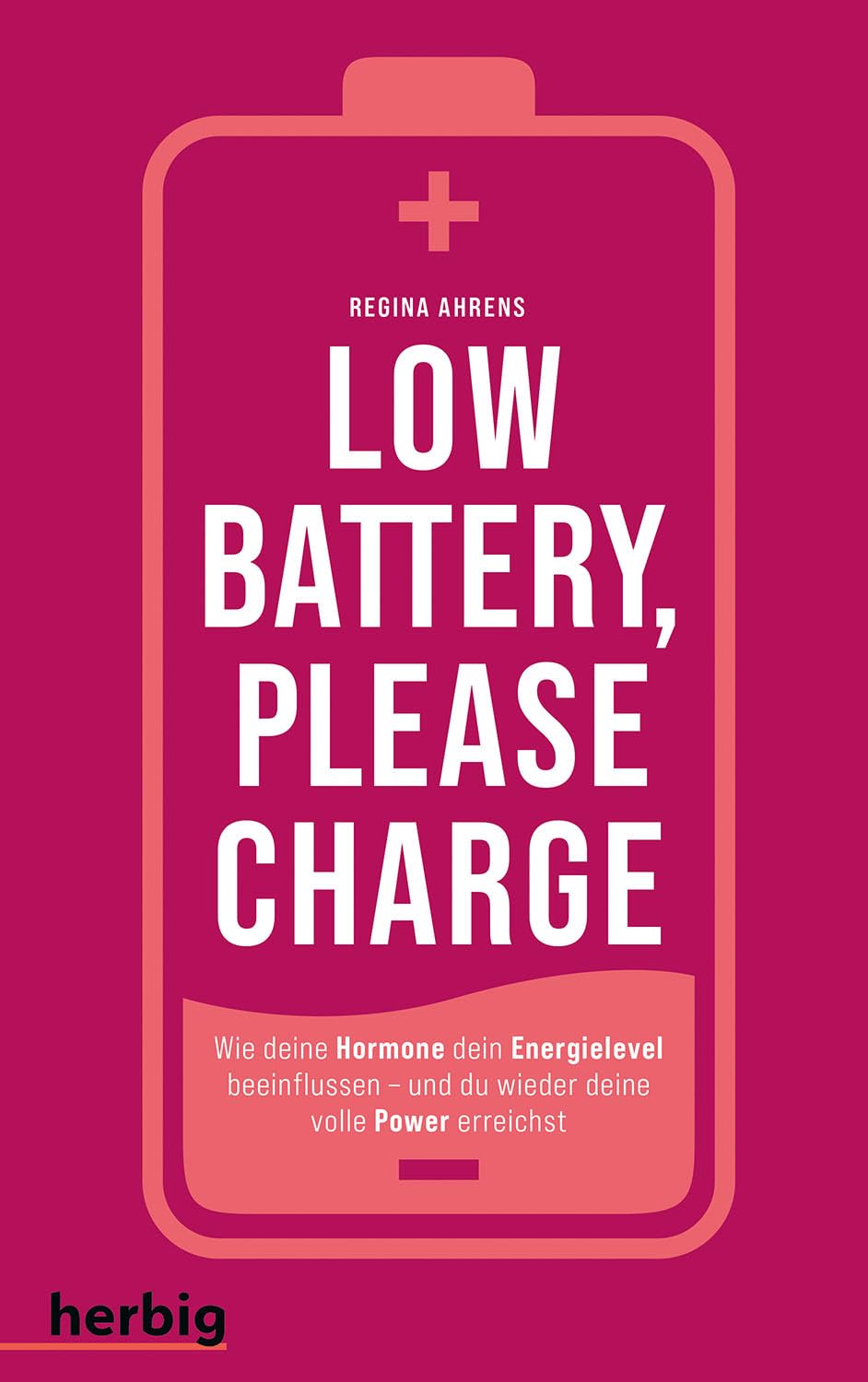 Low battery, please charge: Wie deine Hormone dein Energielevel beeinflussen - und du wieder deine volle Power erreichst. Schluss mit Erschöpfung, Abgeschlagenheit und Burnout.