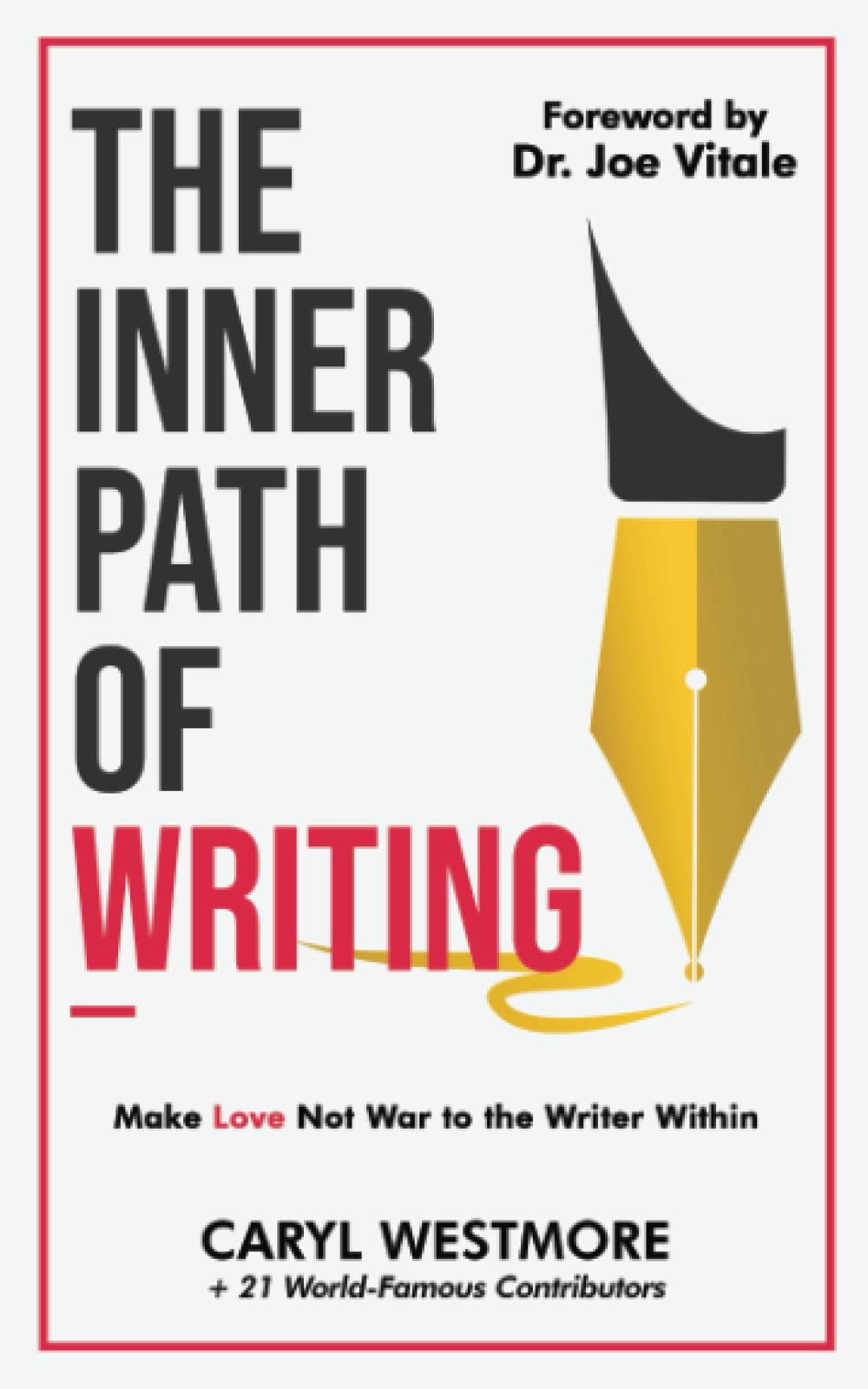 The Inner Path of Writing: Make Love not War to the Writer Within (Books for Writers, Authors)