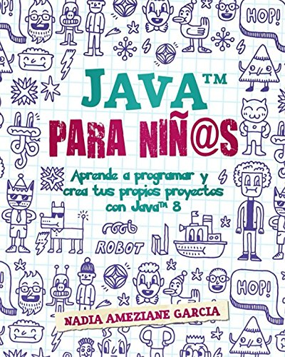 Java para niñ@s: Aprende a programar y crea tus propios proyectos con Java 8. (Little coders) (Spanish Edition)