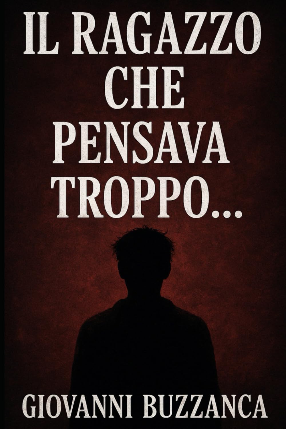 IL RAGAZZO CHE PENSAVA TROPPO