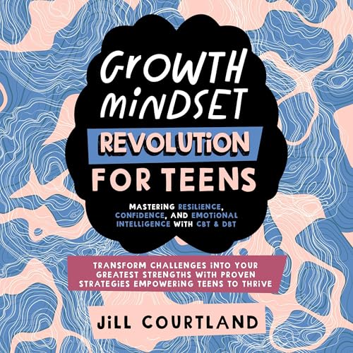 Growth Mindset Revolution for Teens by Jill Courtland episode artwork