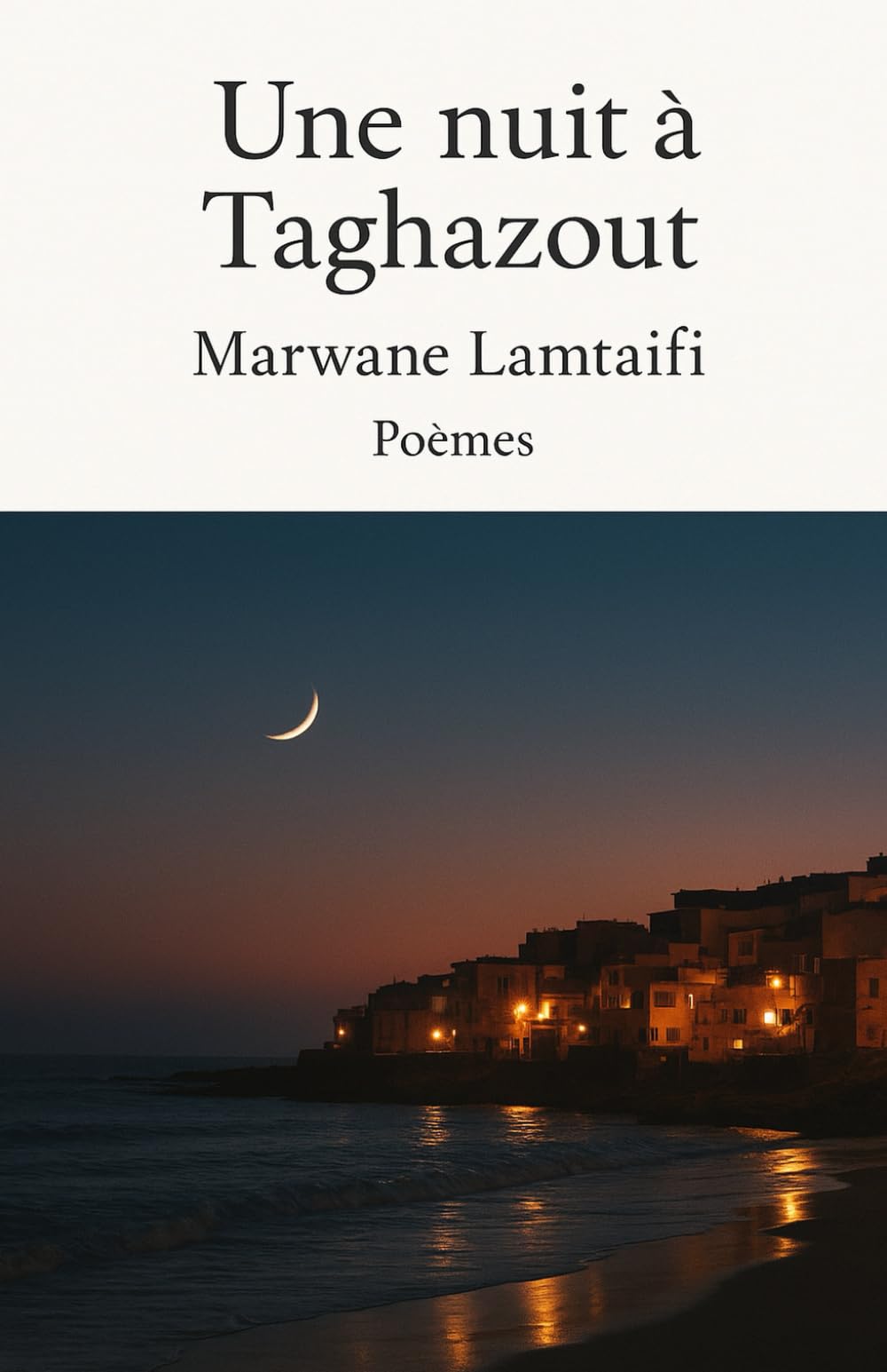 Une nuit À Taghazout: Ecrit en une nuit, vecu pour toujours