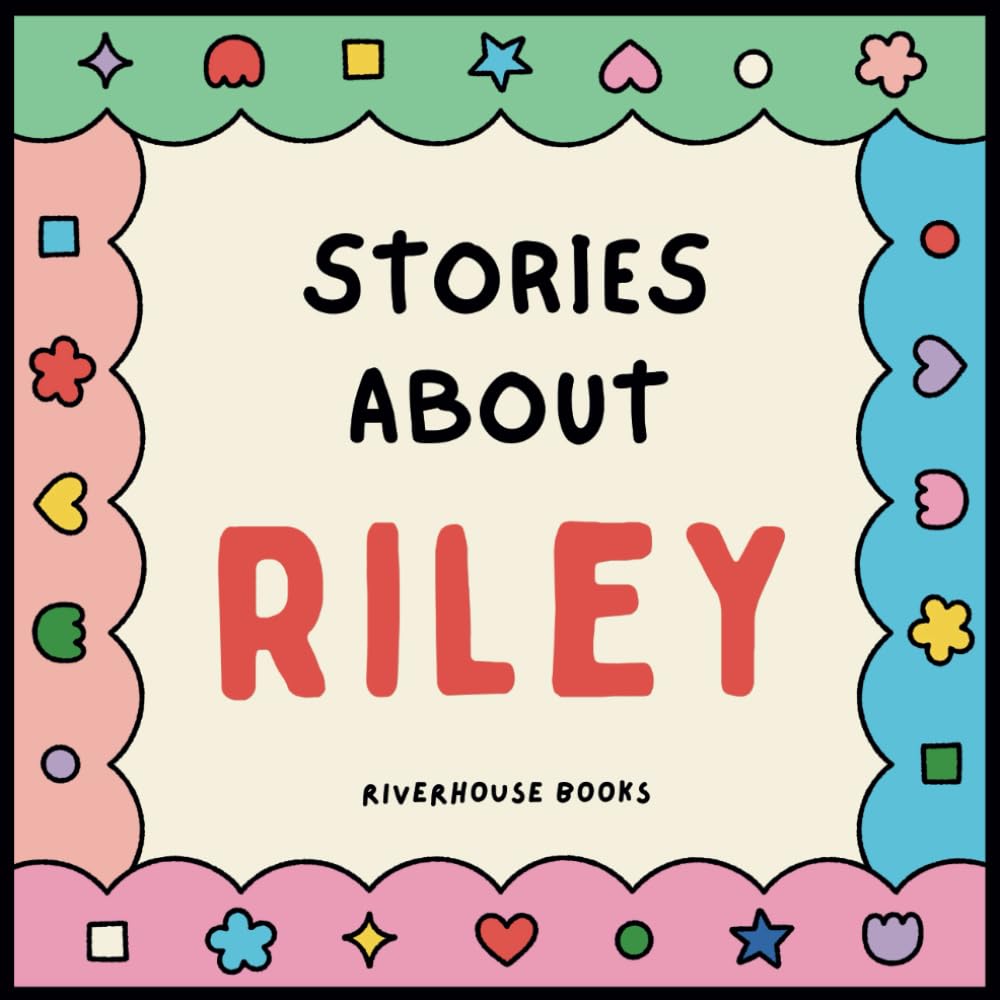 Stories About Riley – Personalized Children’s Storybook for Girls Called Riley Stories About Riley – Personalized Children’s Storybook for Girls Called Riley