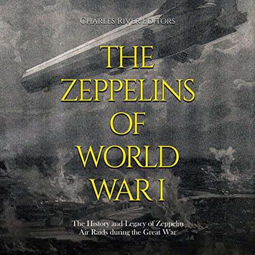 The Zeppelins of World War I by Charles River Editors episode artwork