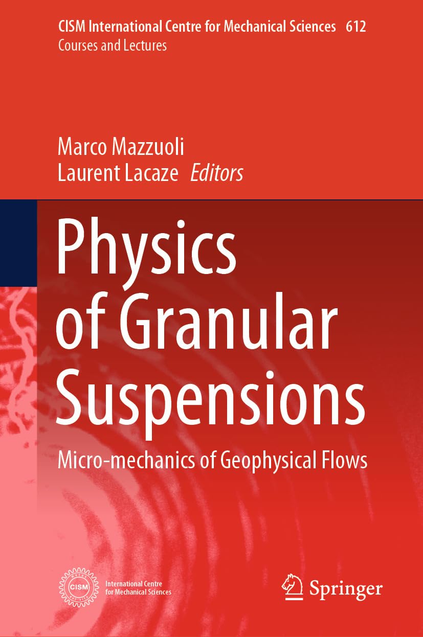 Physics of Granular Suspensions: Micro-mechanics of Geophysical Flows (CISM International Centre for Mechanical Sciences Book 612) (English Edition)