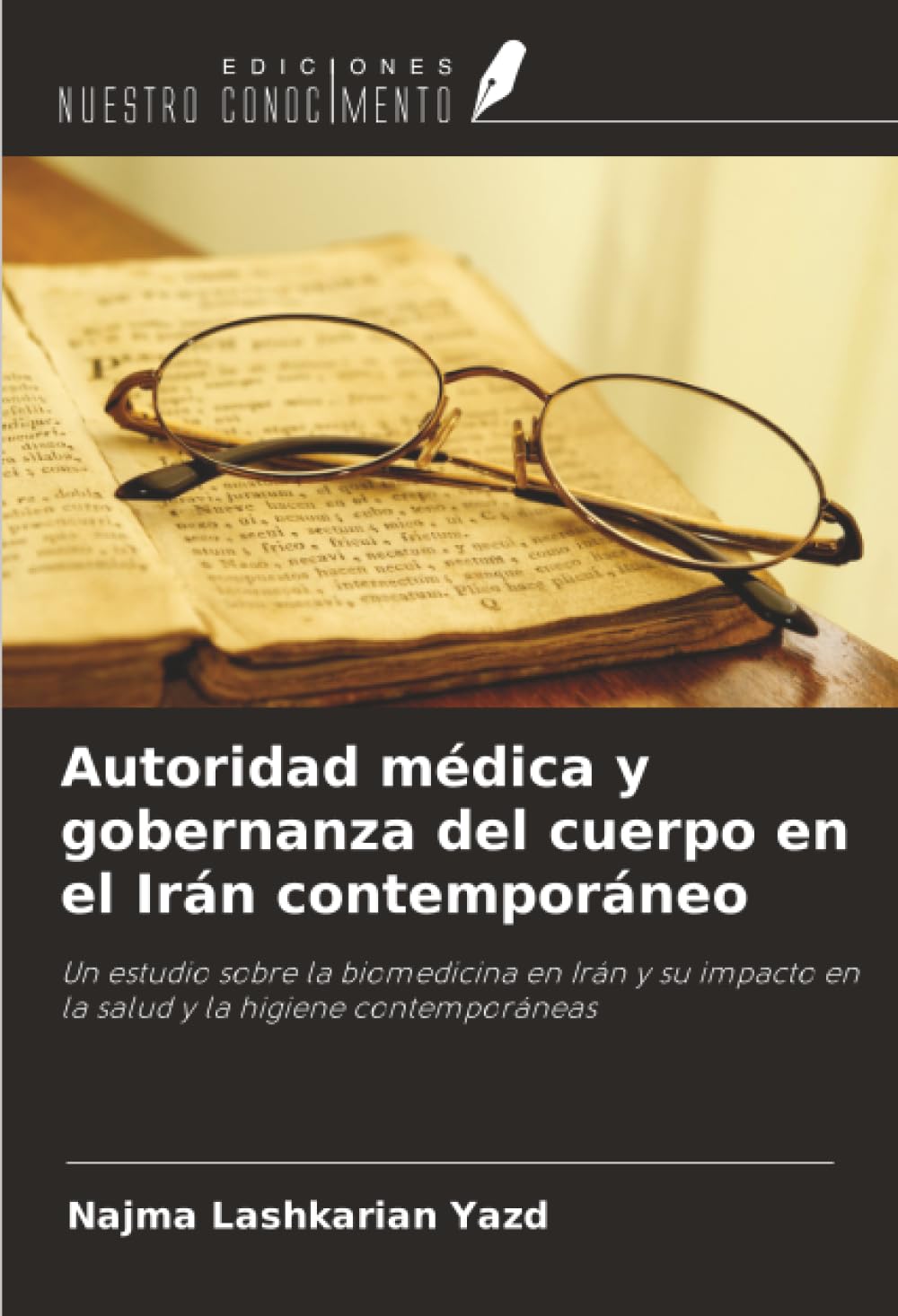 Autoridad médica y gobernanza del cuerpo en el Irán contemporáneo: Un estudio sobre la biomedicina en Irán y su impacto en la salud y la higiene contemporáneas