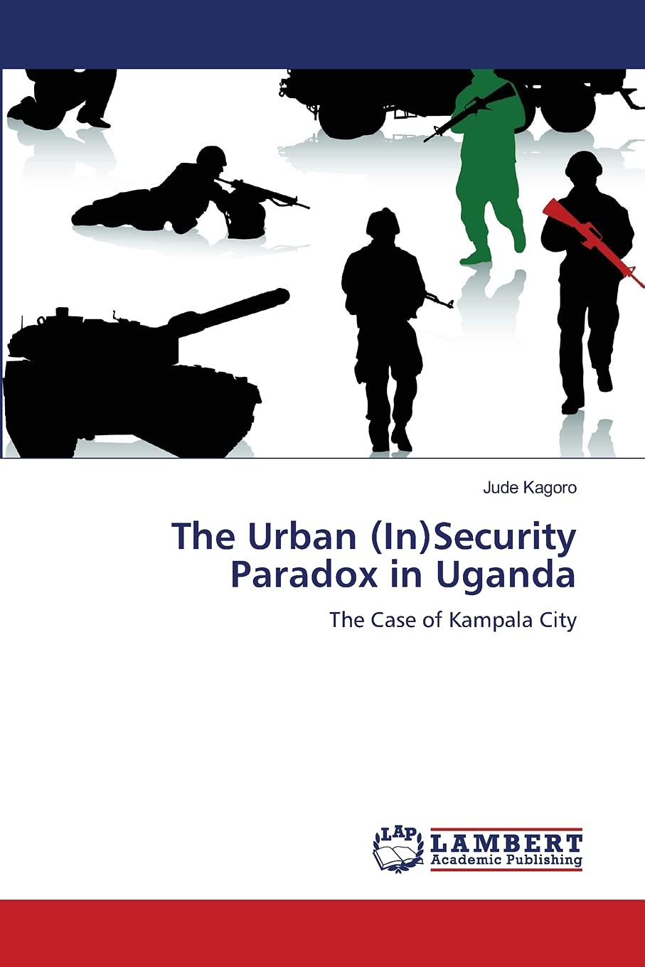 The Urban (In)Security Paradox in Uganda: The Case of Kampala City