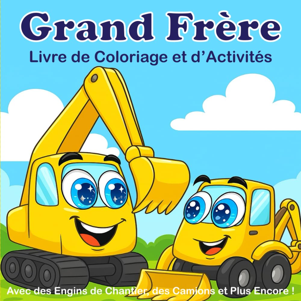 Grand Frère – Livre de Coloriage et d’Activités avec des Engins de Chantier, des Camions et plus encore !