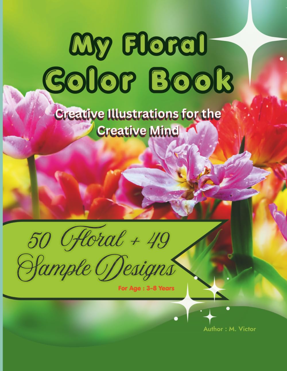 My Floral Color Book: Creative Illustrations for the Creative Mind