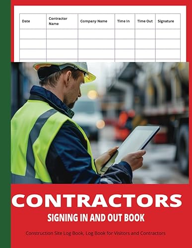 Contractors Site Sign in and Out Book: Construction Site Log Book, Log Book for Visitors and Contractors