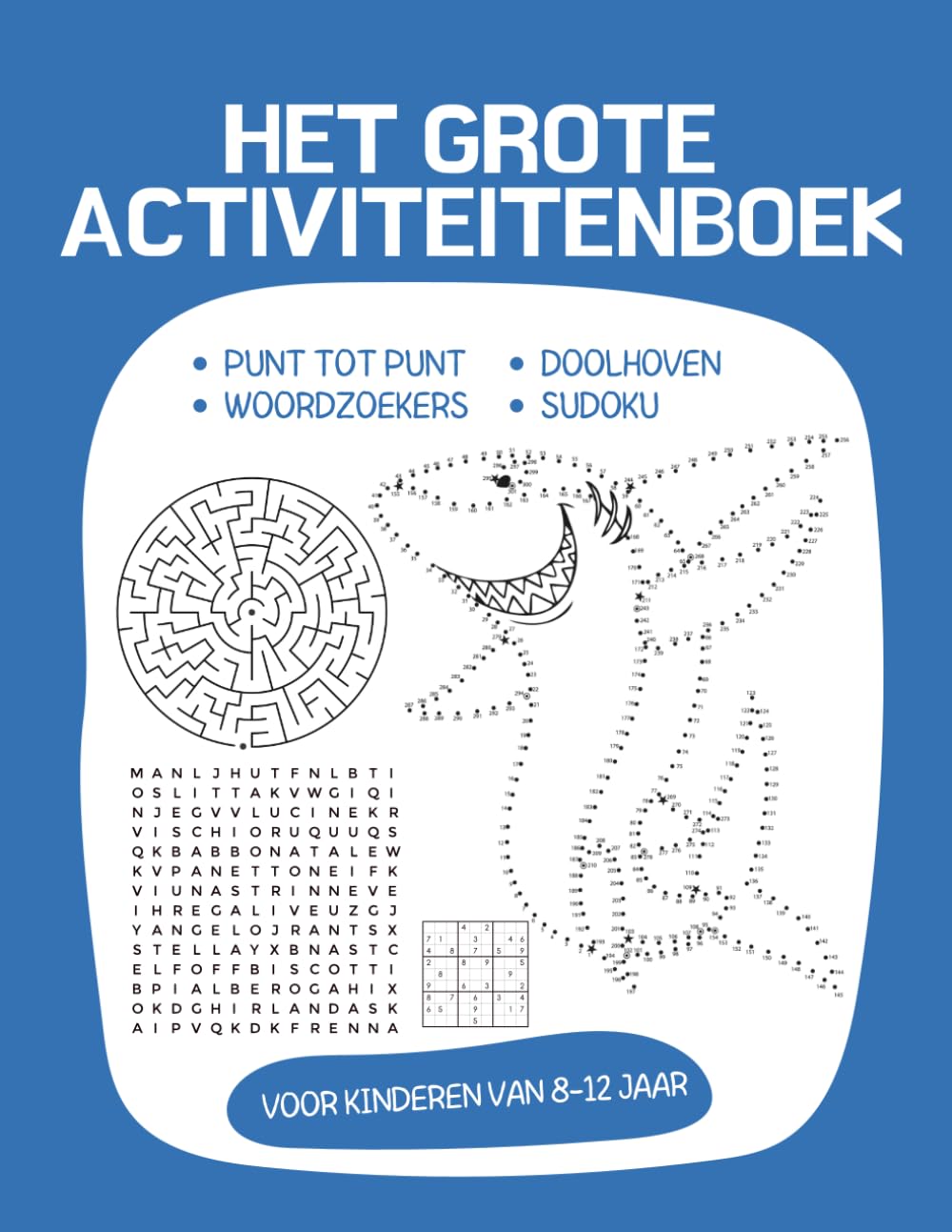 Het Grote Activiteitenboek voor Kinderen van 8, 9, 10, 11 en 12 Jaar: Woordzoekers, Doolhoven, Sudoku, Punt tot punt – Leuk en Leerzaam Puzzelboek voor Jongens en Meisjes Zonder Scherm