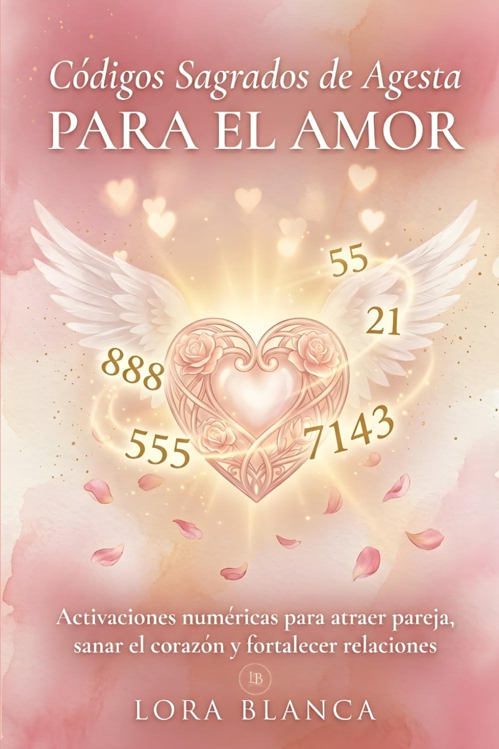 Códigos Sagrados de Agesta para el amor: Activaciones numéricas para atraer pareja, sanar el corazón y fortalecer relaciones (Códigos espirituales)