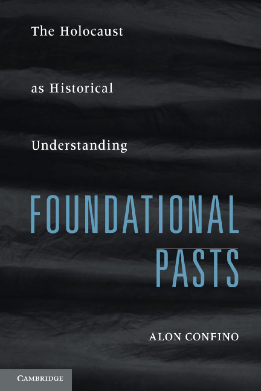 Foundational Pasts: The Holocaust as Historical Understanding