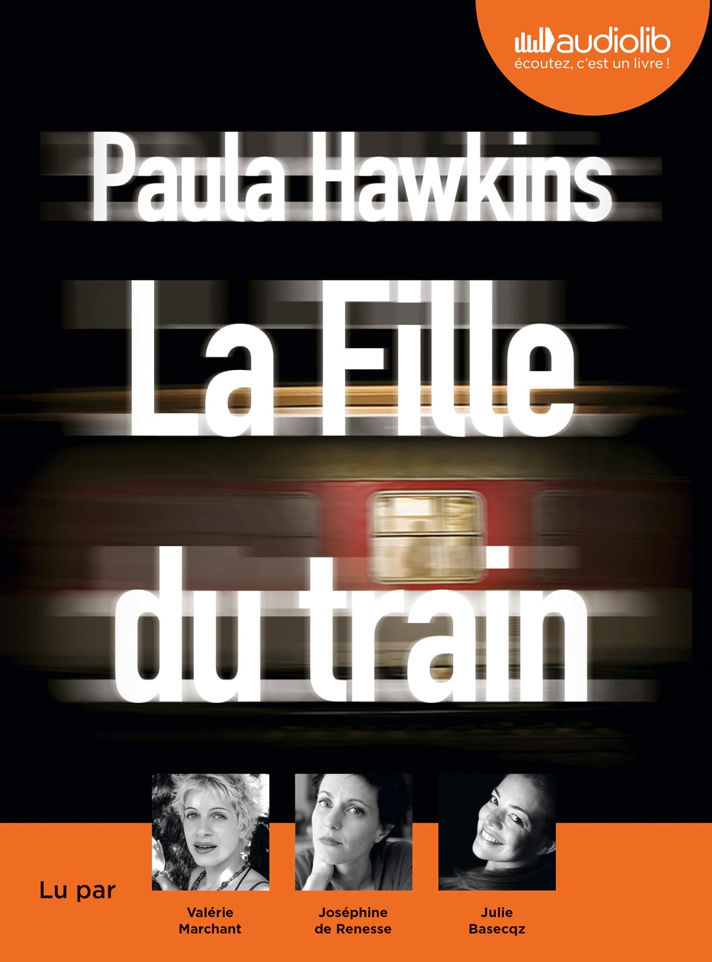 FILLE DU TRAIN (LA) MP3 [MP3 CD] Hawkins, Paula; Daniellot, Corinne; Marchant, Valérie; Basecqz, Julie and Renesse, Joséphine