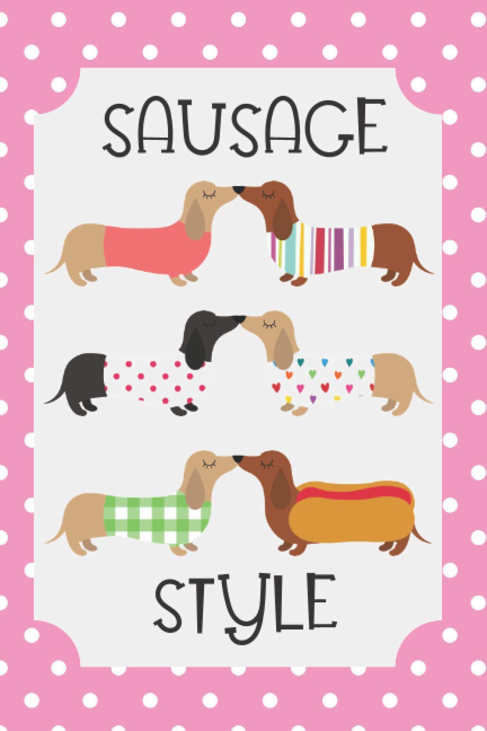 Sausage Style: A 120 page lined journal 6x9". Ideal journal notebook for anyone who loves a sausage dog. Great gift for Dachshund lovers.
