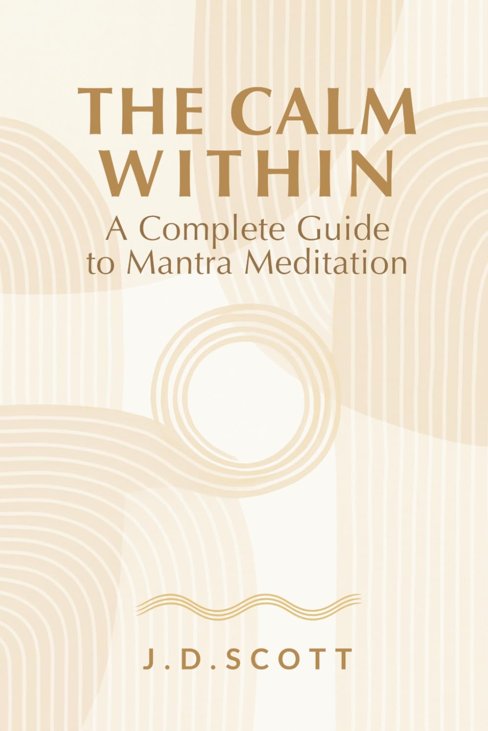 The Calm Within: A Complete Guide to Mantra Meditation