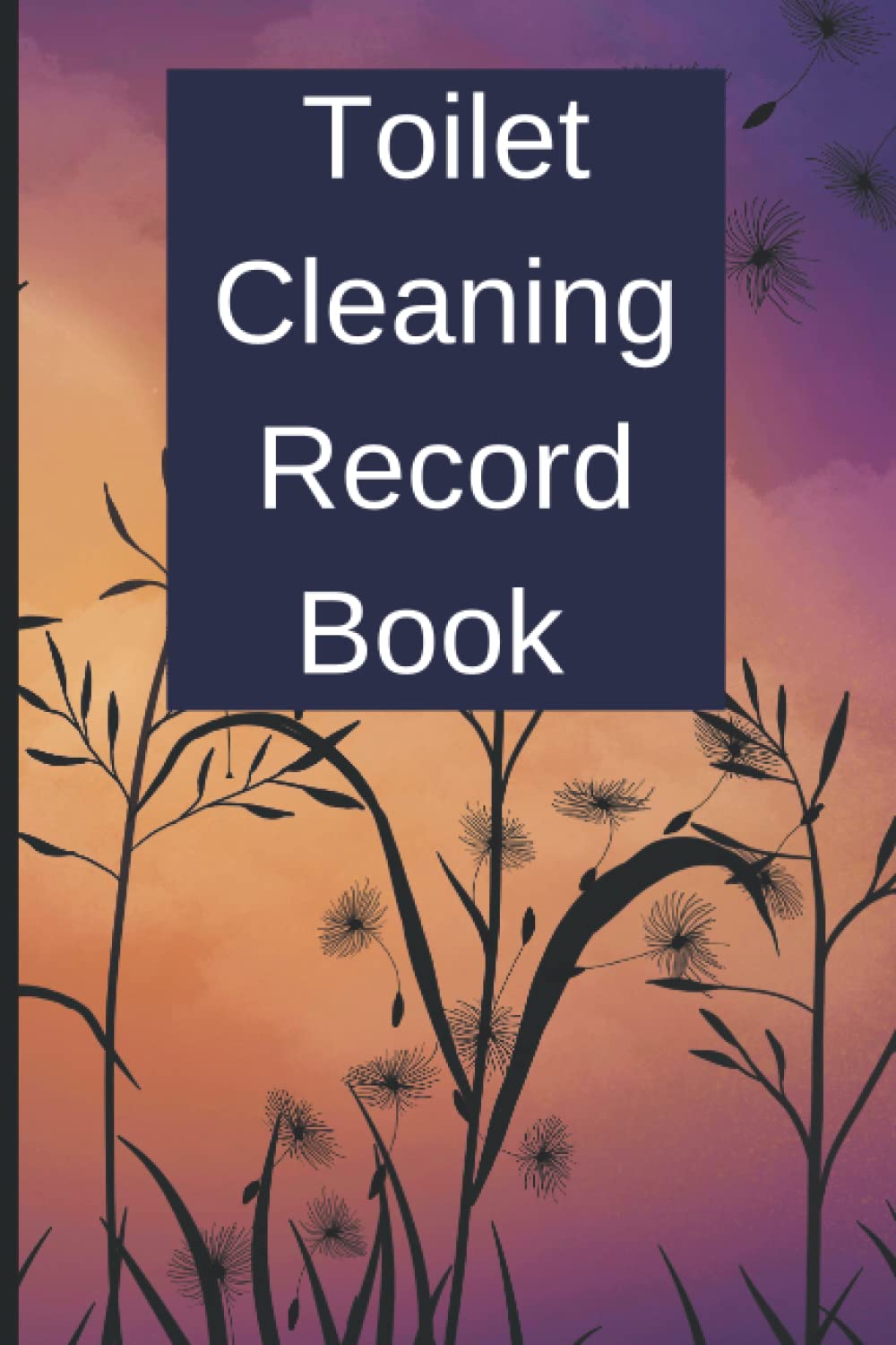 Toilet Cleaning Record Book: Restroom Cleaning Log,Cleaning Checklist Bathroom 6x9 120 pages