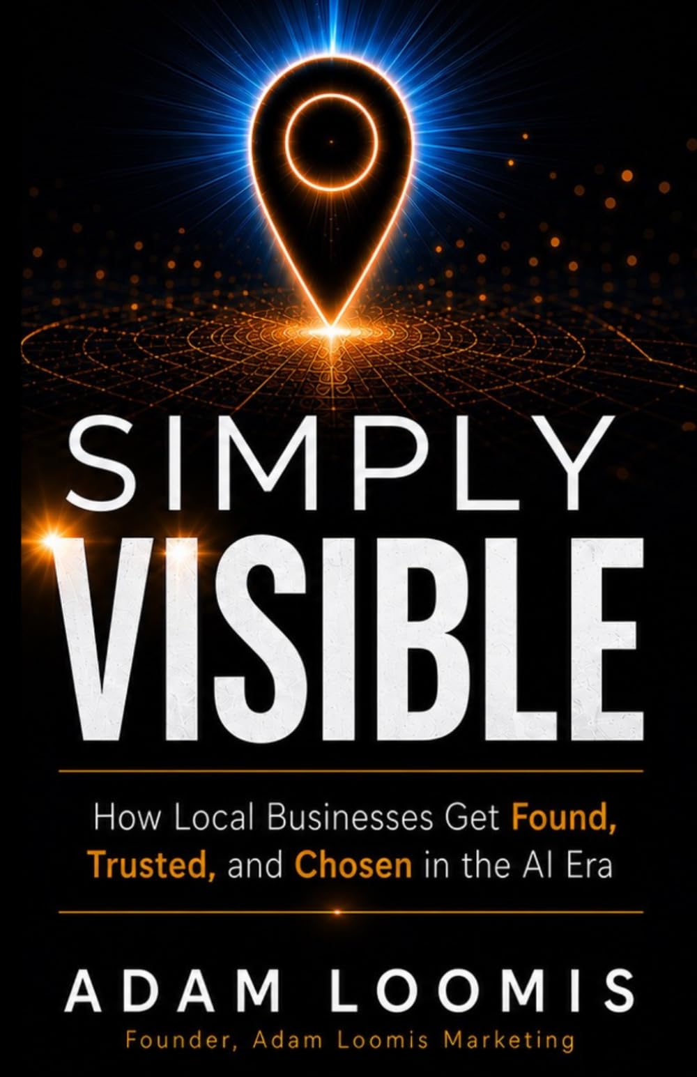 Simply Visible: How local businesses get found, trusted, and chosen in the AI era