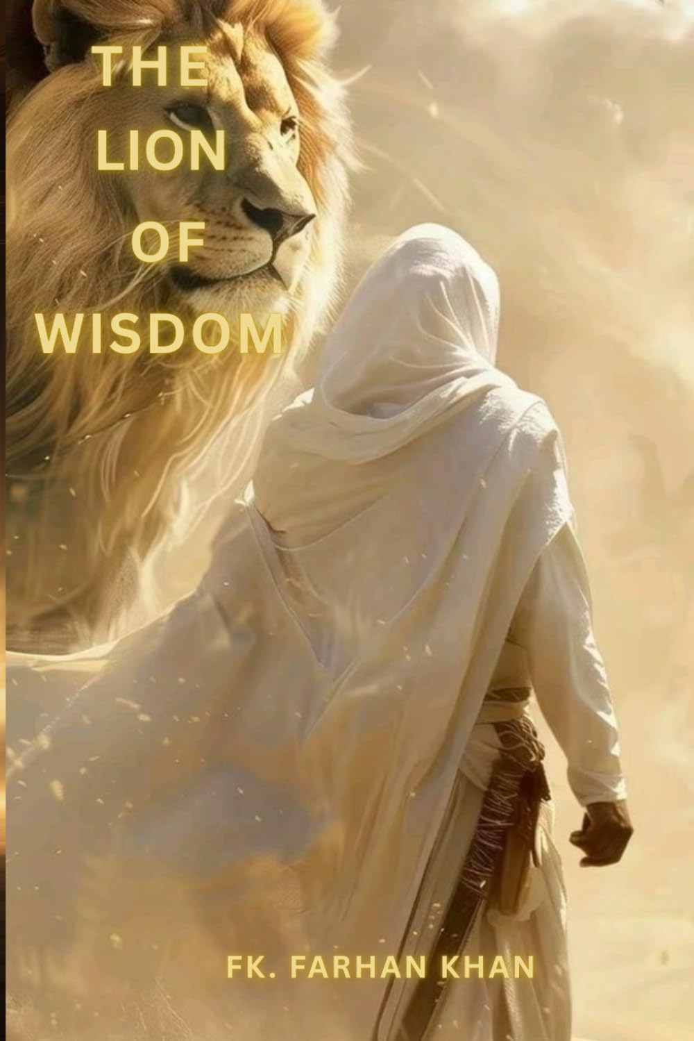 the lion of wisdom: Timeless Sayings of Hazrat Ali