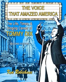 The Voice That Amazed America: The Life, Times, & Singing Career of Tommy Dix