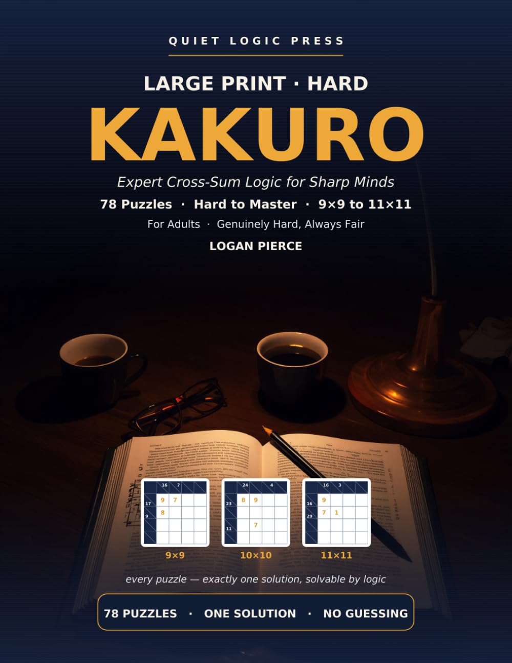 Large Print Hard Kakuro for Adults: 78 Expert Cross-Sum Logic Puzzles, Hard to Master (9x9 to 11x11) — One Guaranteed Solution Each, Solvable by ... Solving Guide (Large-Print Kakuro Collection)