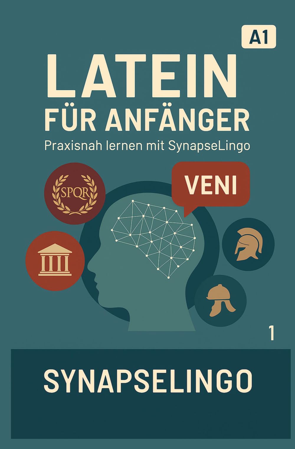 Latein für Anfänger: Praxisnah lernen mit SynapseLingo (Latein lernen)