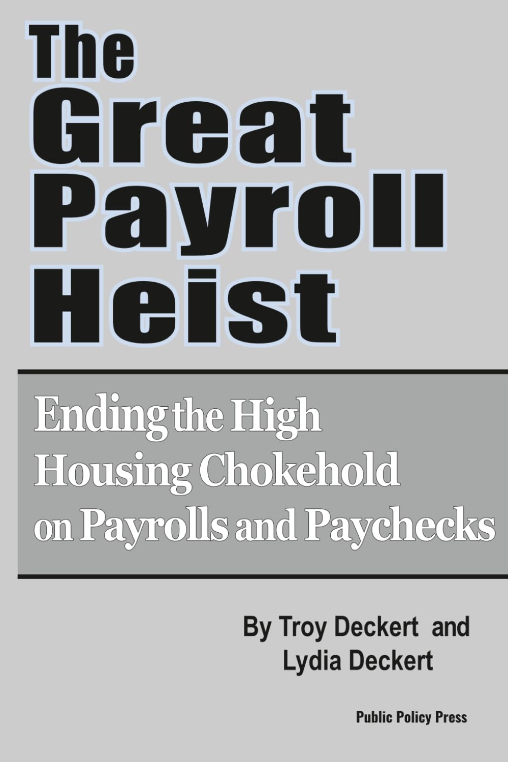 The Great Payroll Heist: Ending the High Housing Chokehold on Payrolls and Paychecks