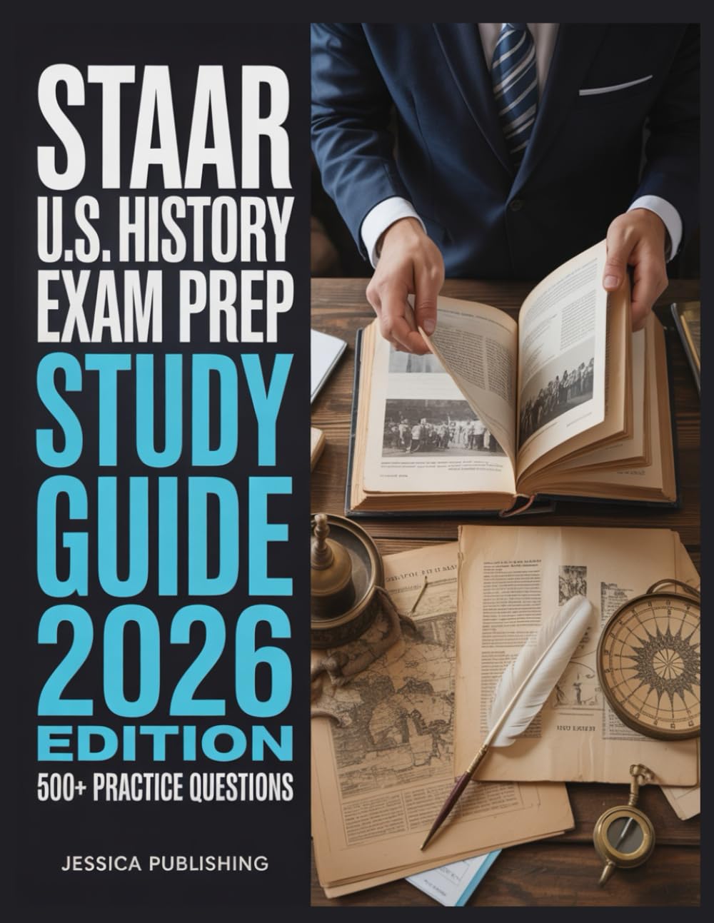 STAAR U.S History EOC Exam Prep 2026 Edition: Ace Your Certification with 500+ Practice Questions, Step-by-Step Explanations, Full Content Review, and Winning Test Strategies
