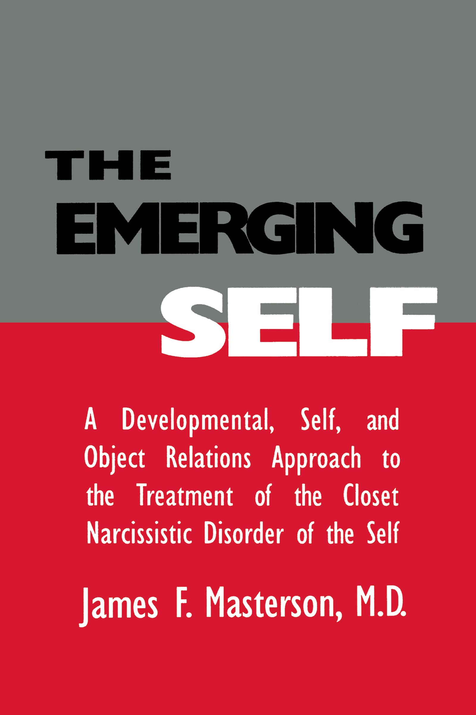 The Emerging Self: A Developmental,.Self, And Object... - Masterson M.D., Jam...