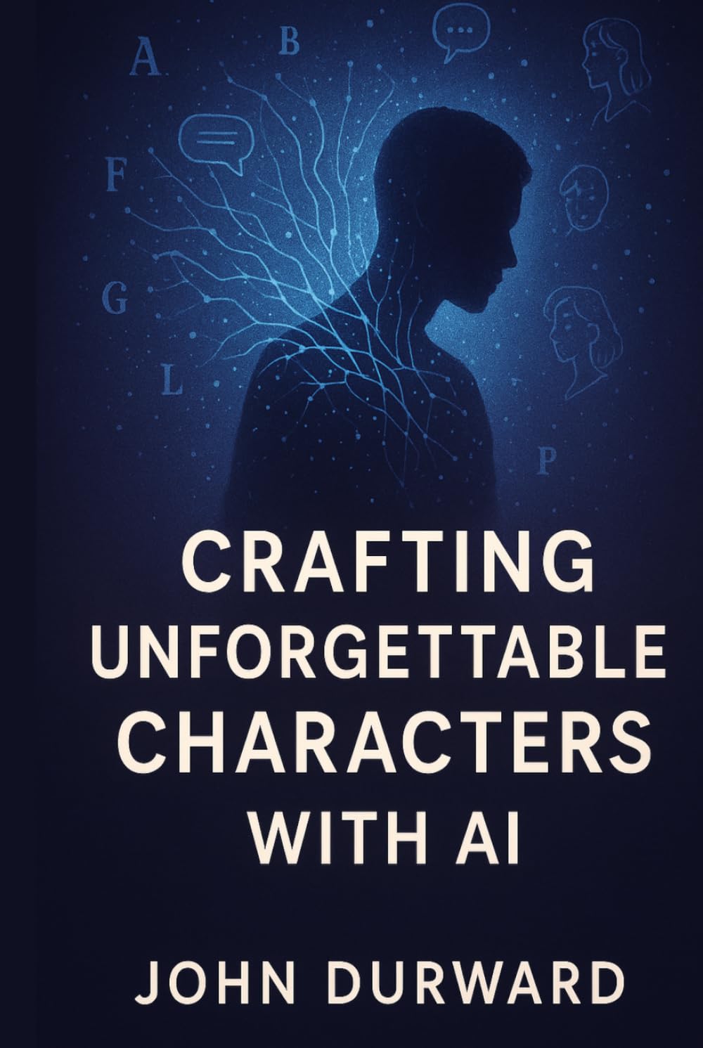 Crafting Unforgettable Characters with AI (AI-Enhanced Writing Mastery)
