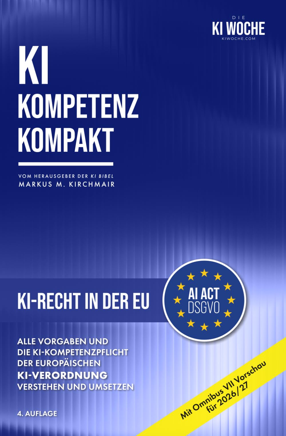 KI-Recht in der EU (AI Act / KI-Verordnung): Künstliche Intelligenz verstehen und nutzen: KI Recht praxisnah und verständlich erklärt: Rechtliche ... Leitfaden für Künstliche Intelligenz)