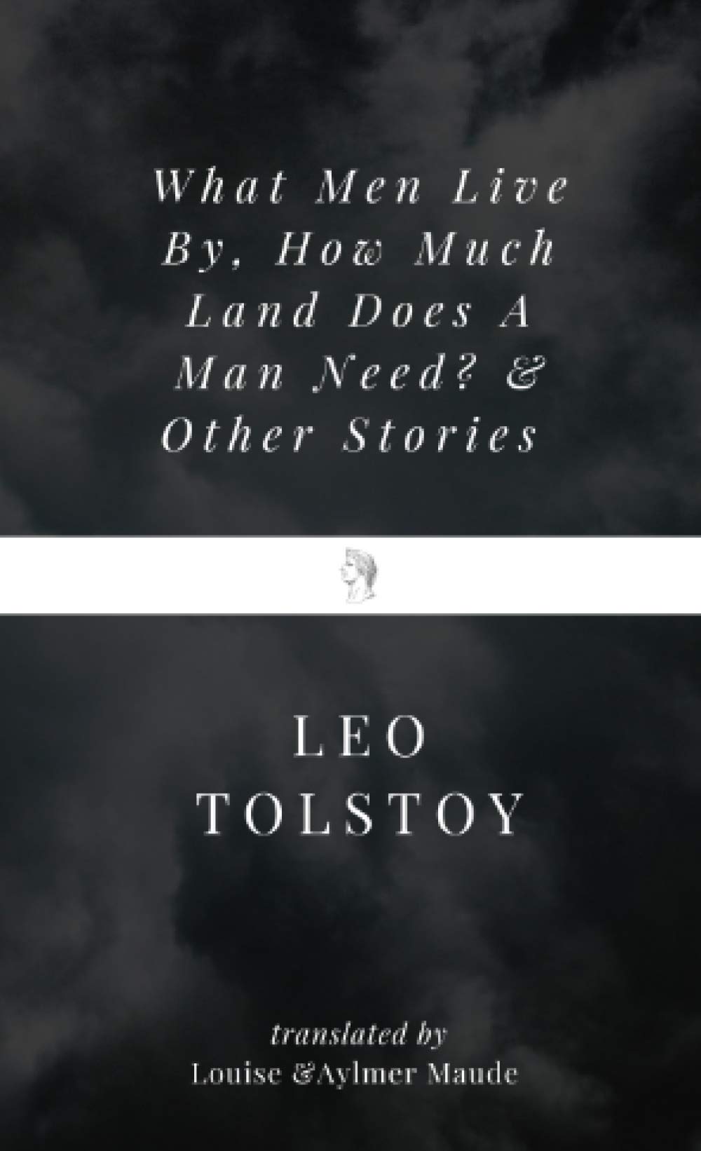 What Men Live By, How Much Land Does A Man Need? & Other Stories