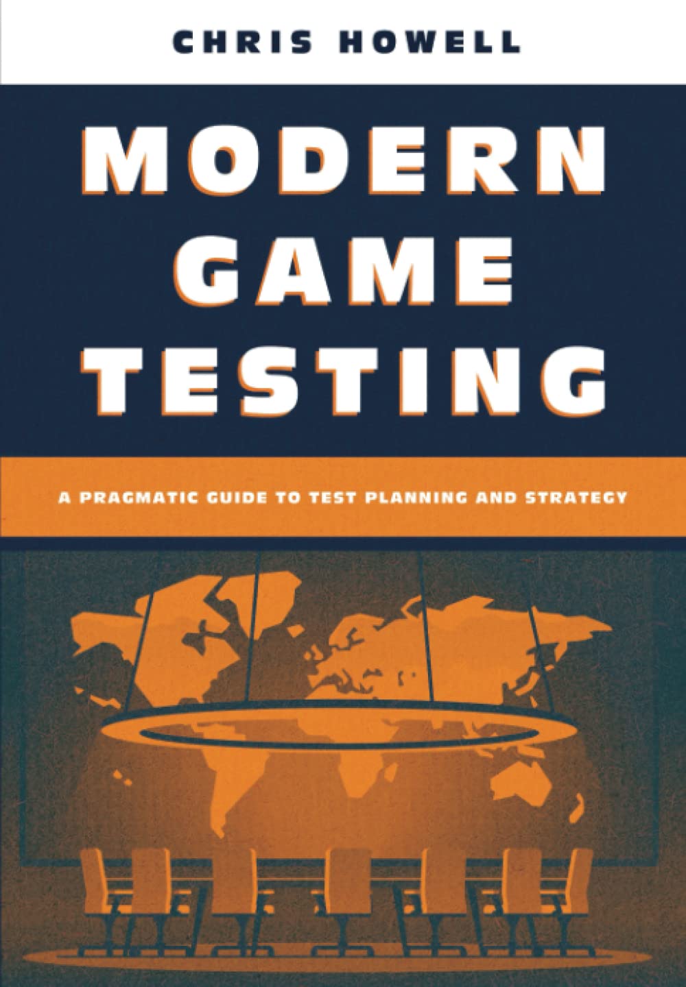 Modern Game Testing: A Pragmatic Guide to Test Planning and Strategy:  Amazon.co.uk: Howell, Chris: 9781739711504: Books