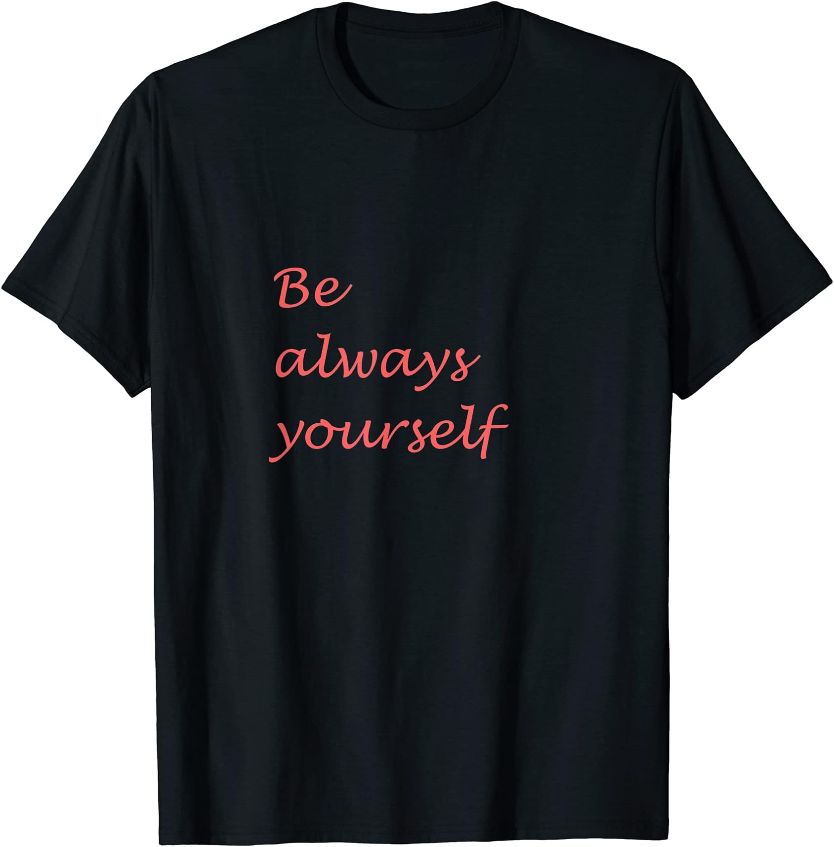 Be always yourself confident T-shirt