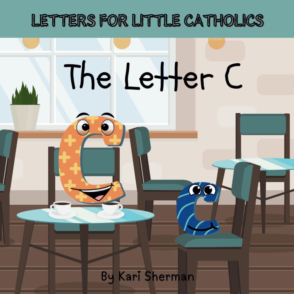 Letters for Little Catholics: The Letter C