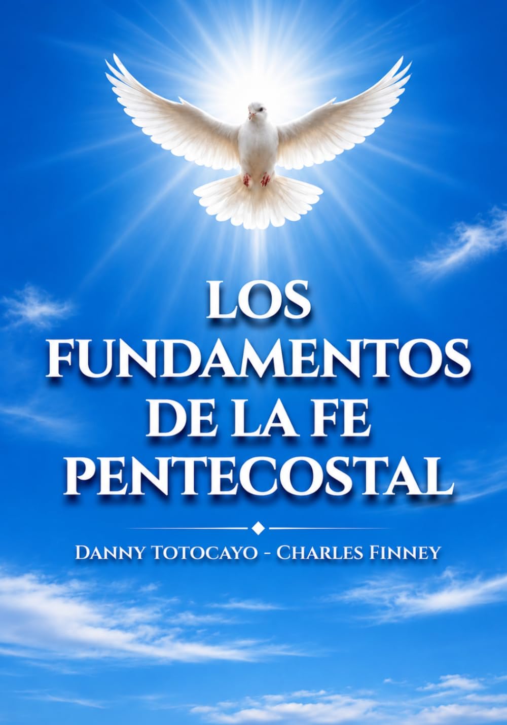 LOS FUNDAMENTOS DE LA FE PENTECOSTAL