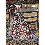 Learning To Quilt A Beginner's Guide (Leisure Arts #1297)