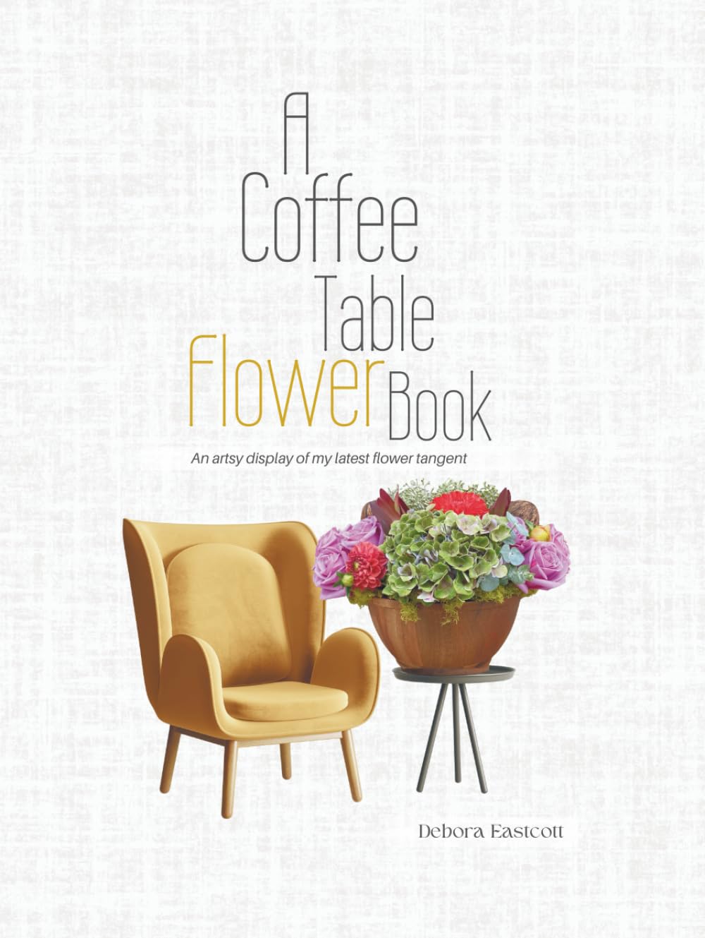 A Coffee Table Flower Book: An Artsy Display of My Latest Flower Tangent