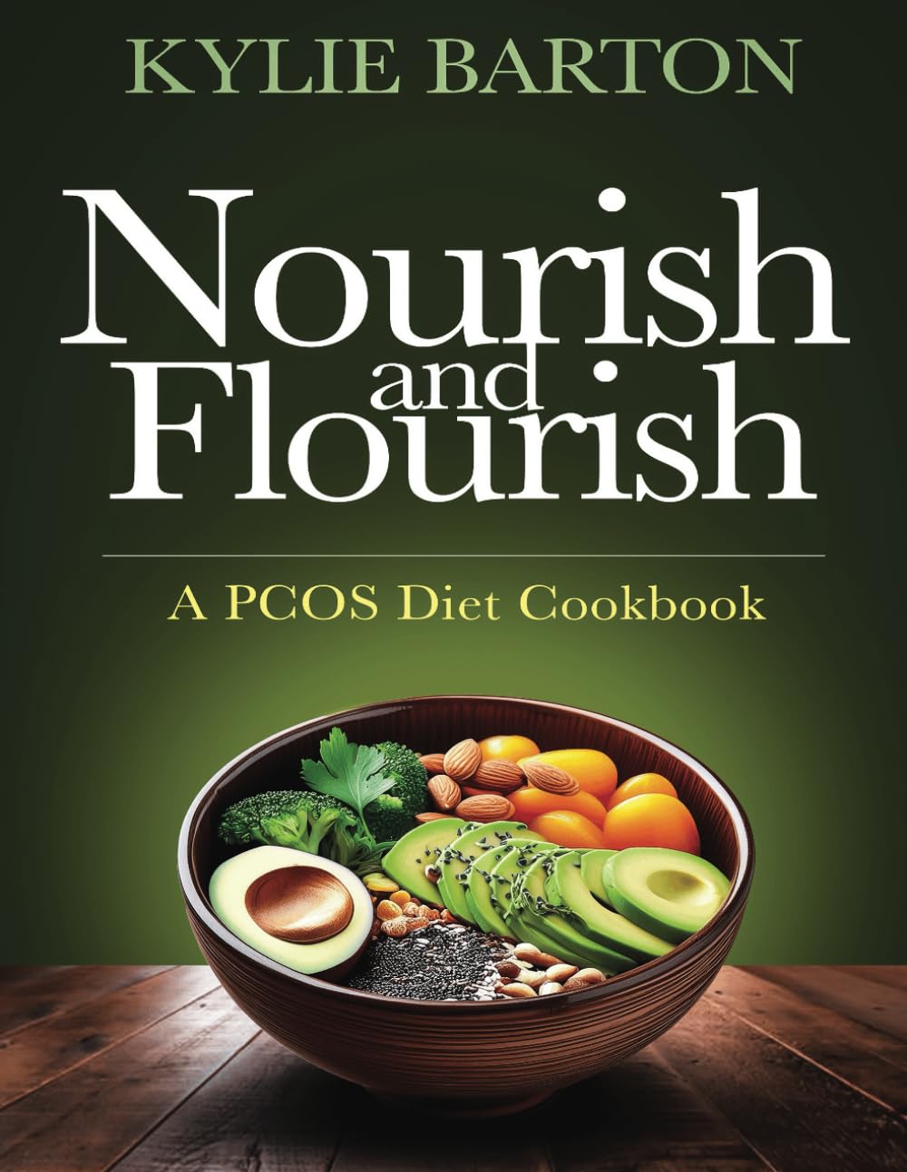 Nourish and Flourish: A PCOS Diet Cookbook