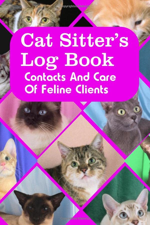  Cat Sitter\'s Log Book: Contacts And Care Of Feline Clients