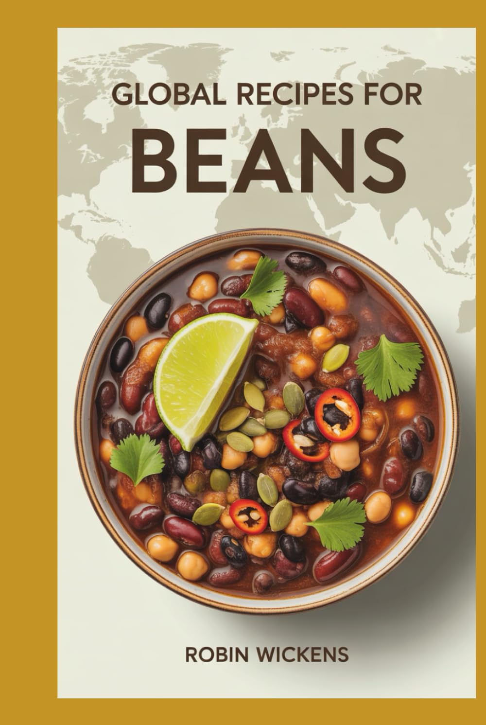 Global Recipes for Beans: Beans Around the World: Fast, Filling, Brilliant