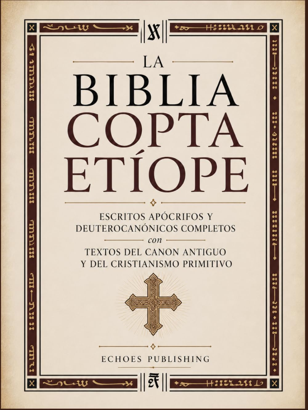 La Biblia Copta Etíope: Escritos Apócrifos Y Deuterocanónicos Completos Con Textos Del Canon Antiguo Y Del Cristianismo Primitivo