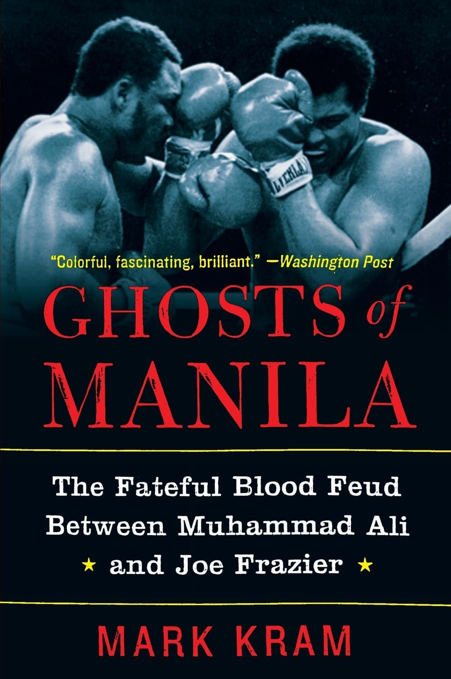 Ghosts of Manila: The Fateful Blood Feud Between Muhammad Ali and Joe Frazier