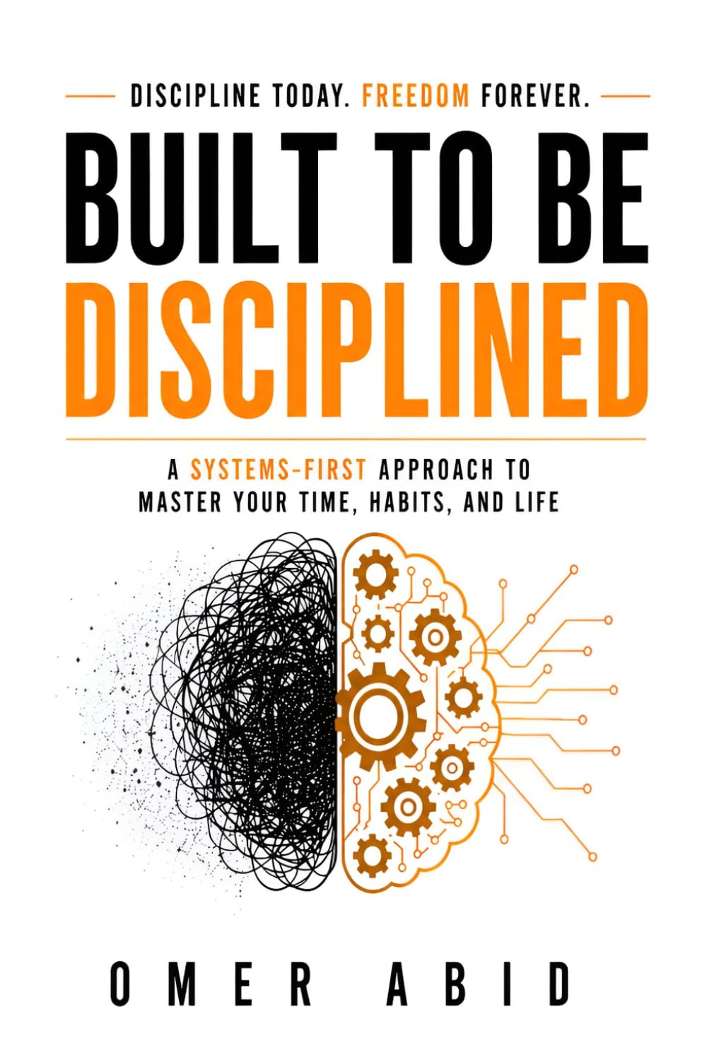 Built to Be Disciplined: Design Your Life So Focus, Consistency, and Success Become Automatic