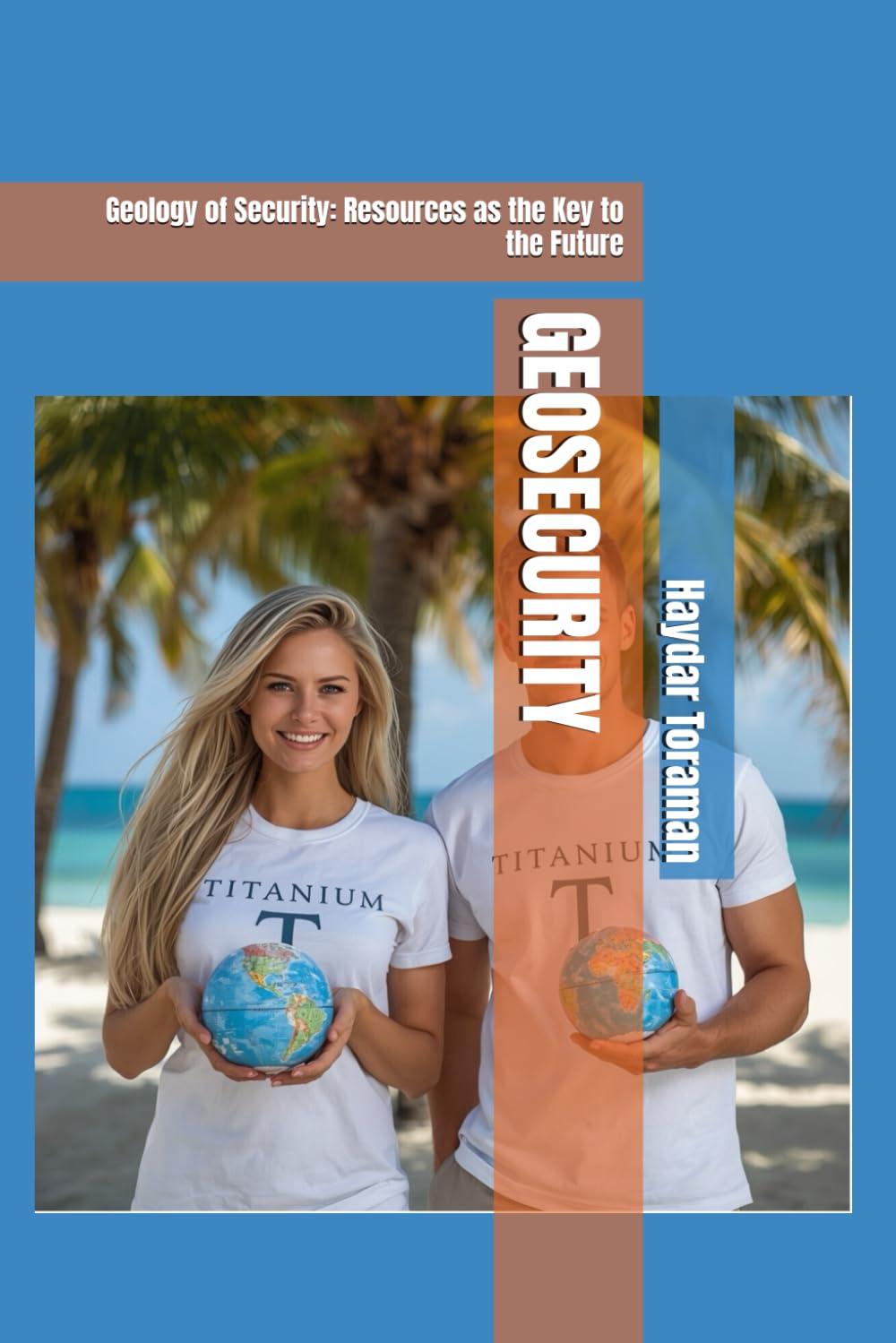 GEOSECURITY: Geology of Security: Resources as the Key to the Future