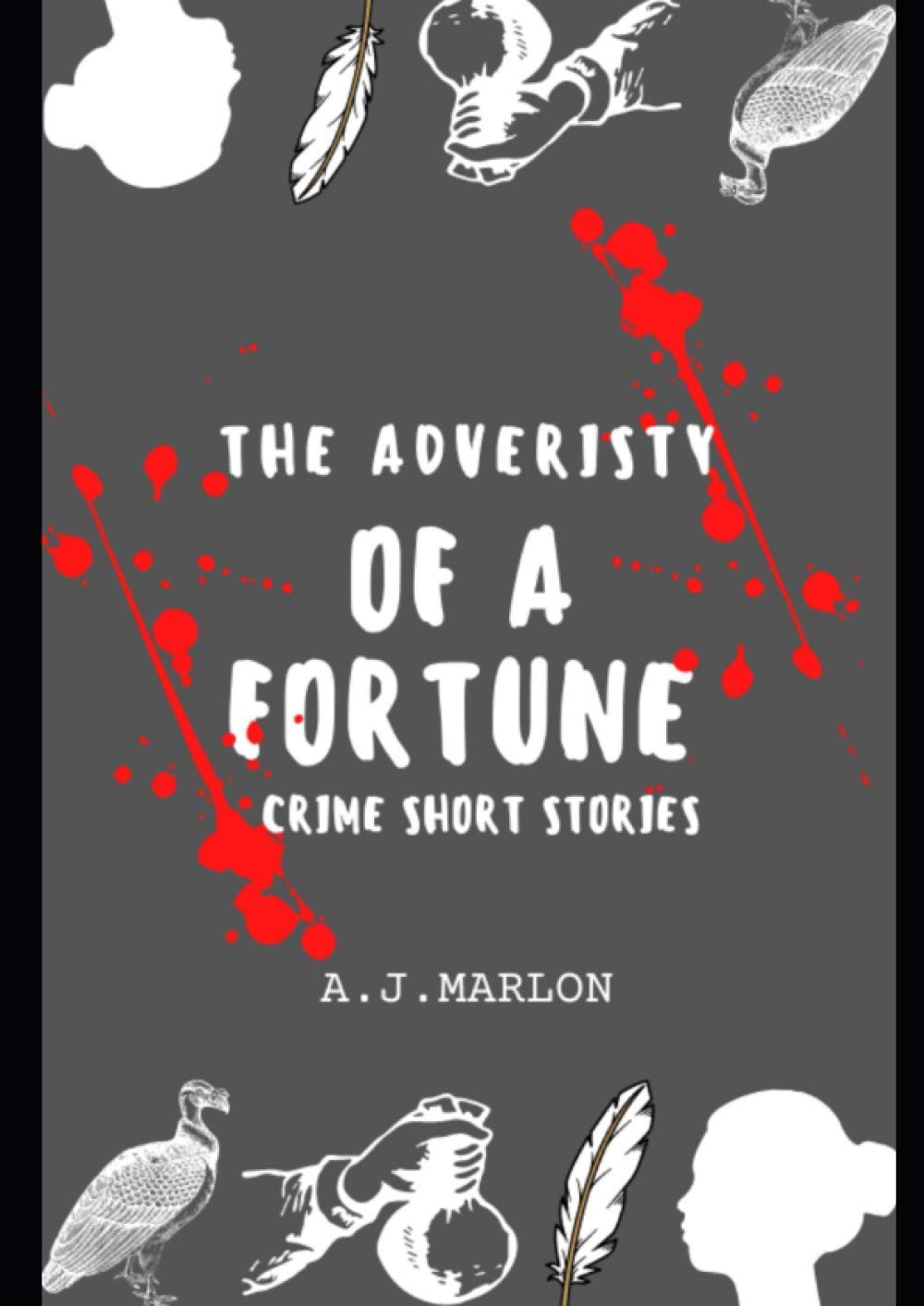 The Adversity of a Fortune: (Gritty crime story collection)