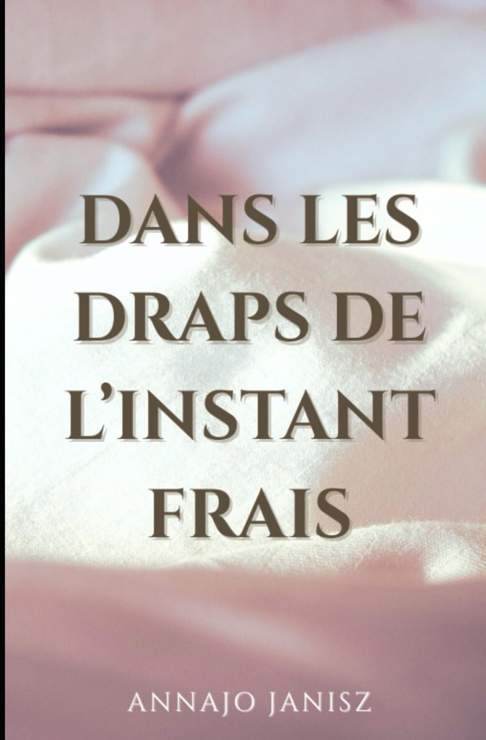 Dans les draps de l'instant frais