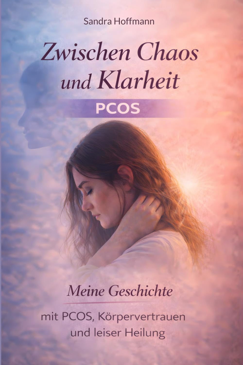 Zwischen Chaos und Klarheit: Ein persönlicher Weg mit PCOS, Körpervertrauen und leiser Heilung