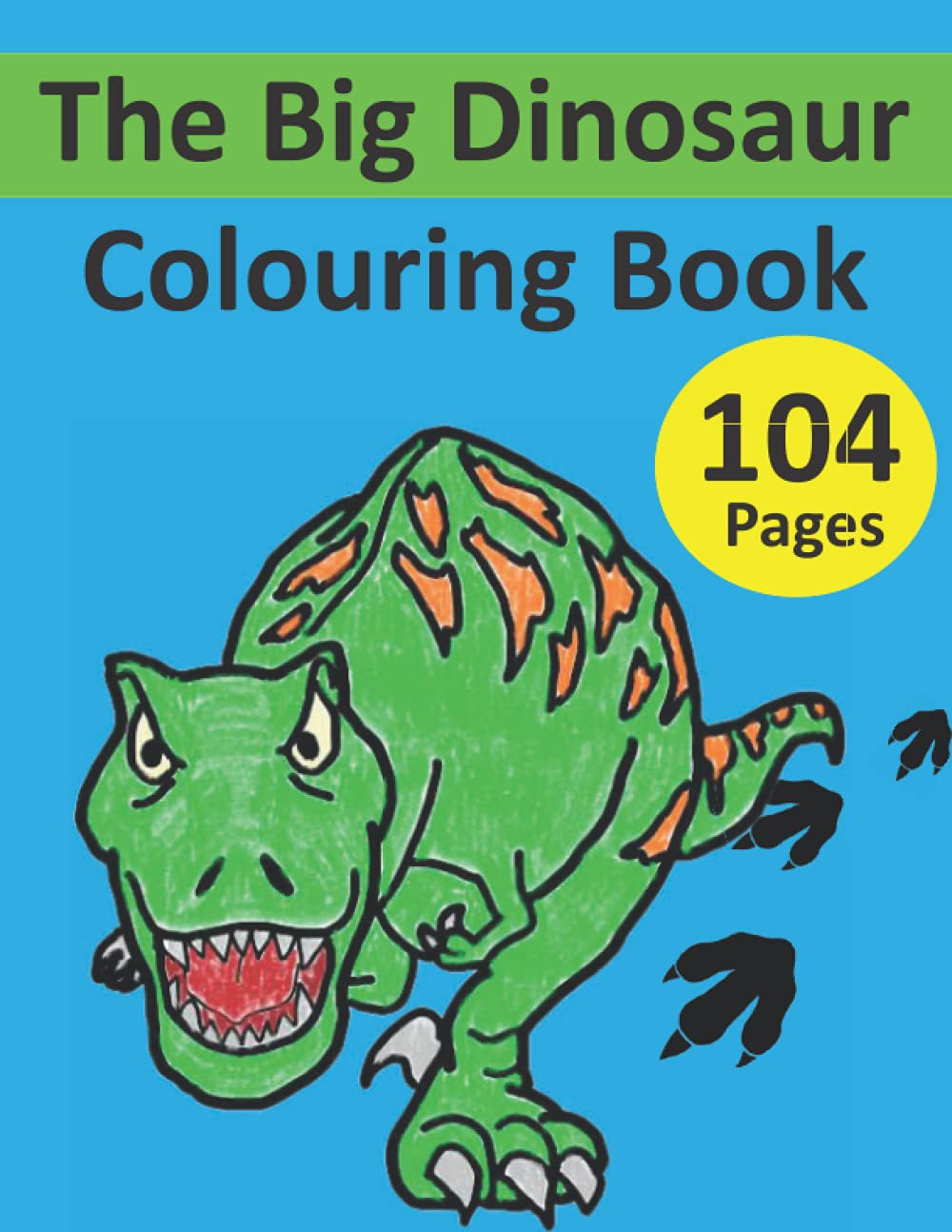 The Big Dinosaur Colouring Book: 104 pages